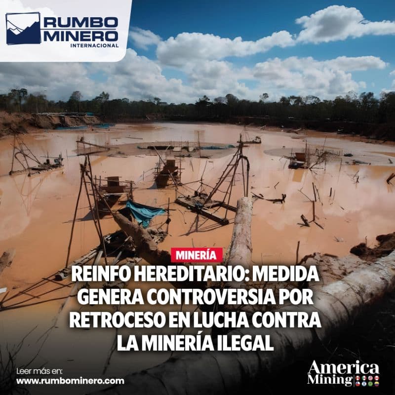 Reinfo hereditario y minería ilegal las decisiones del Ejecutivo y el auge del rechazo
