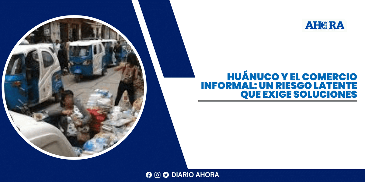 Huánuco y el comercio informal: Un riesgo latente que exige soluciones