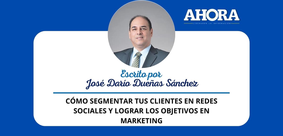 CÓMO SEGMENTAR TUS CLIENTES EN REDES SOCIALES Y LOGRAR LOS OBJETIVOS EN MARKETING