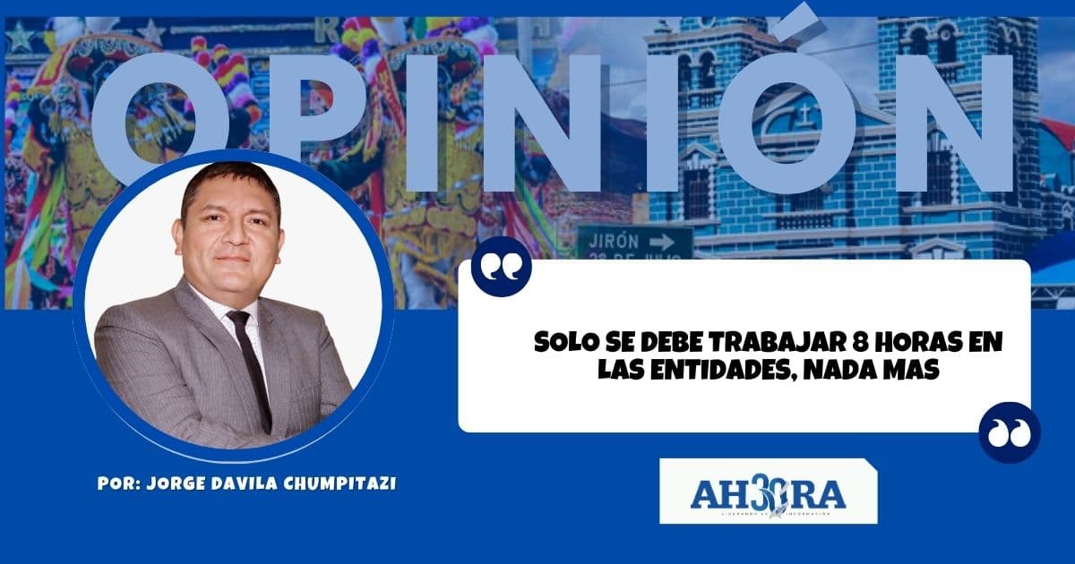 SOLO SE DEBE TRABAJAR 8 HORAS EN LAS ENTIDADES, NADA MAS