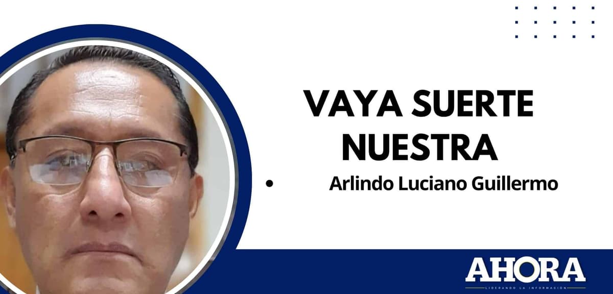 VAYA SUERTE NUESTRA