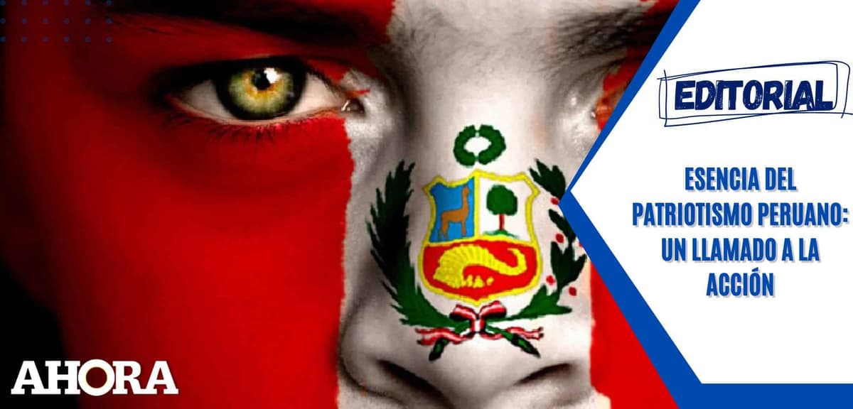 Esencia del Patriotismo Peruano: Un Llamado a la Acción