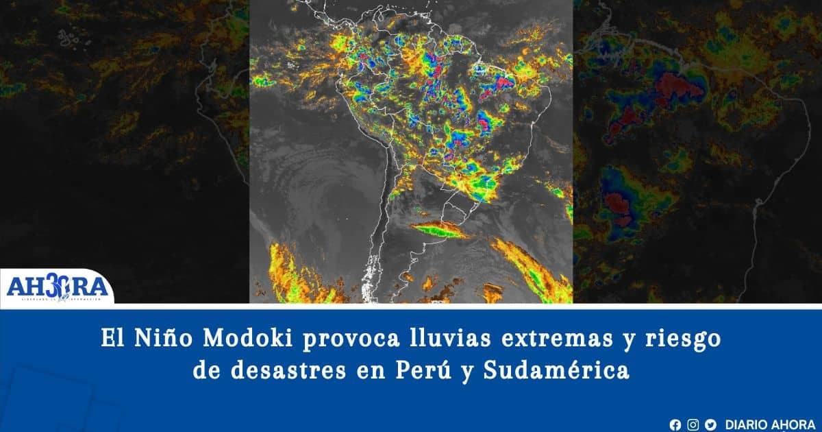 El Niño Modoki provoca lluvias extremas y riesgo de desastres en Perú y Sudamérica