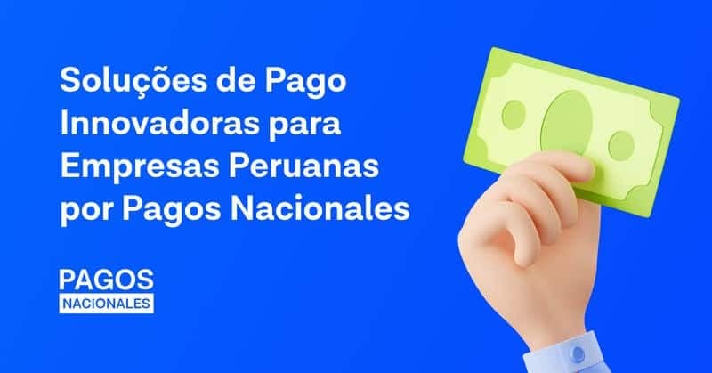 Soluciones de Pago Innovadoras para Empresas Peruanas por Pagos Nacionales