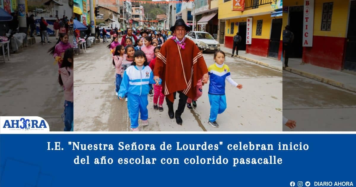 I.E. "Nuestra Señora de Lourdes" celebran inicio del año escolar con colorido pasacalle