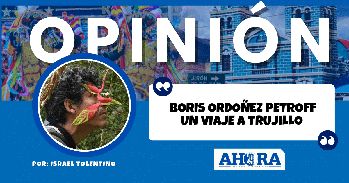 BORIS ORDOÑEZ PETROFF UN VIAJE A TRUJILLO