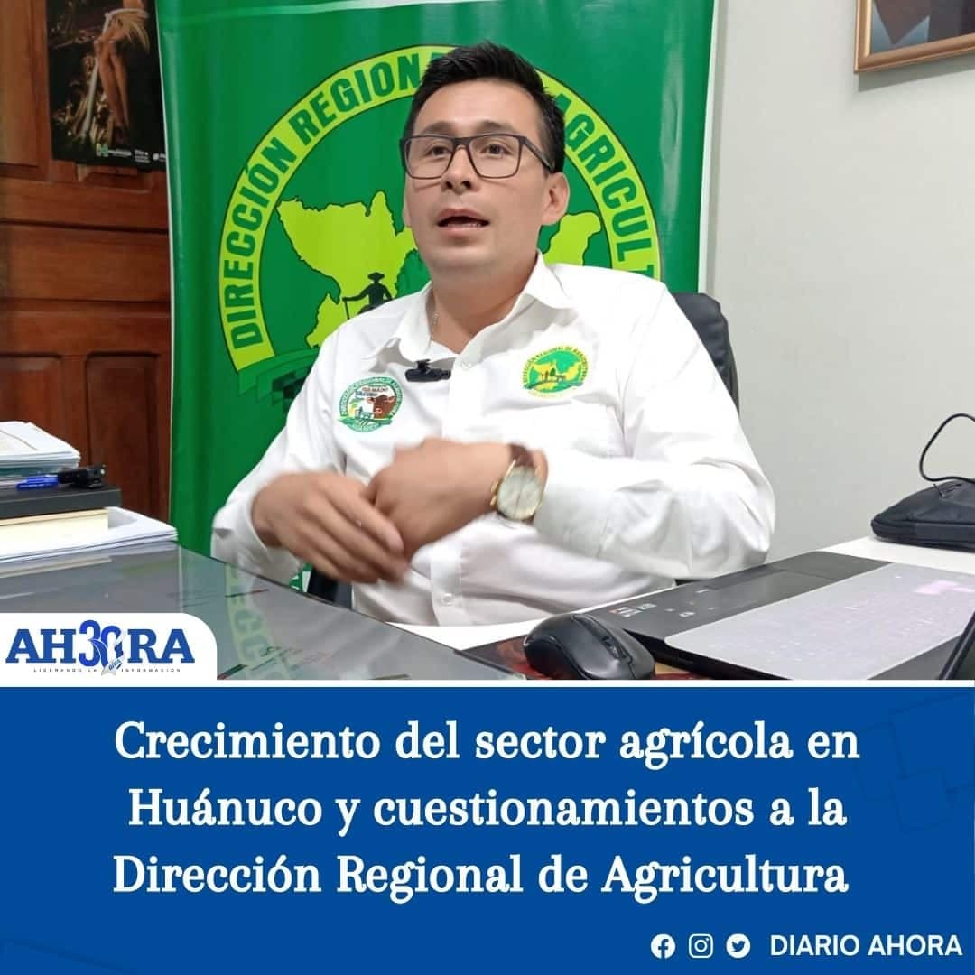 Crecimiento del sector agrícola en Huánuco y cuestionamientos a la Dirección Regional de Agricultura