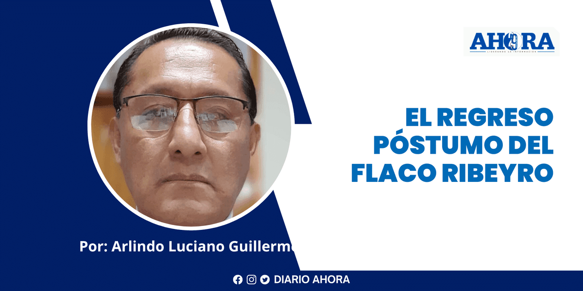 EL REGRESO PÓSTUMO DEL FLACO RIBEYRO
