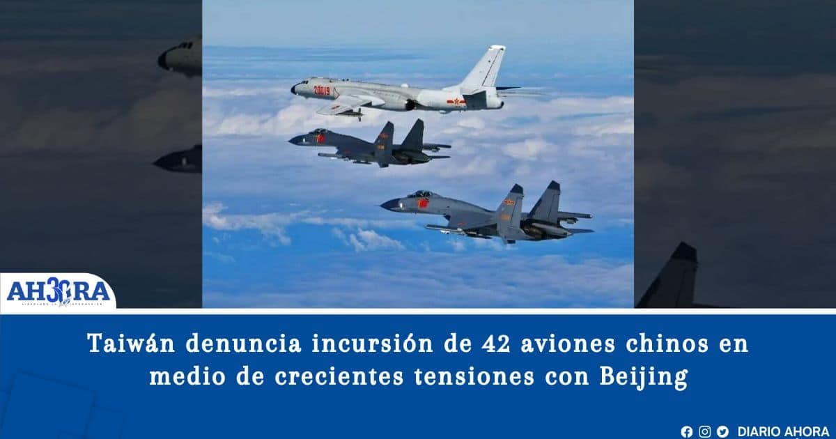 Taiwán denuncia incursión de 42 aviones chinos en medio de crecientes tensiones con Beijing