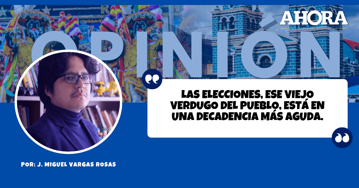 Las elecciones, ese viejo verdugo del pueblo, está en una decadencia más aguda.