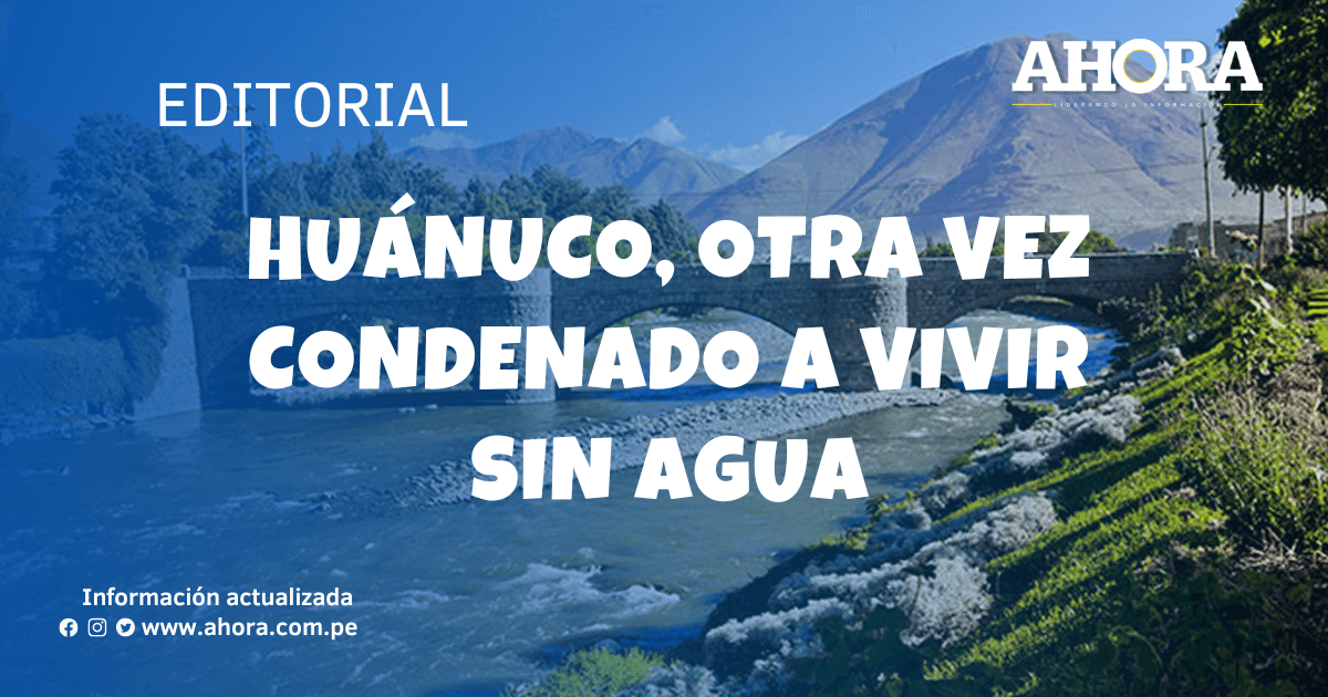 Huánuco, otra vez condenado a vivir sin agua