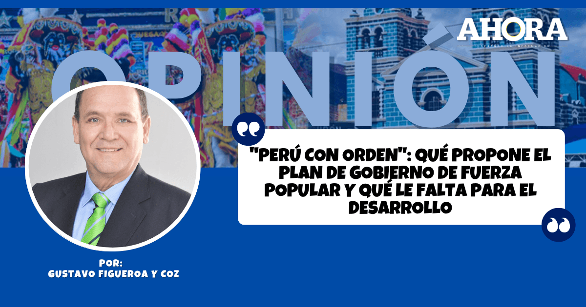 "Perú con Orden": qué propone el plan de gobierno de Fuerza Popular y qué le falta para el desarrollo