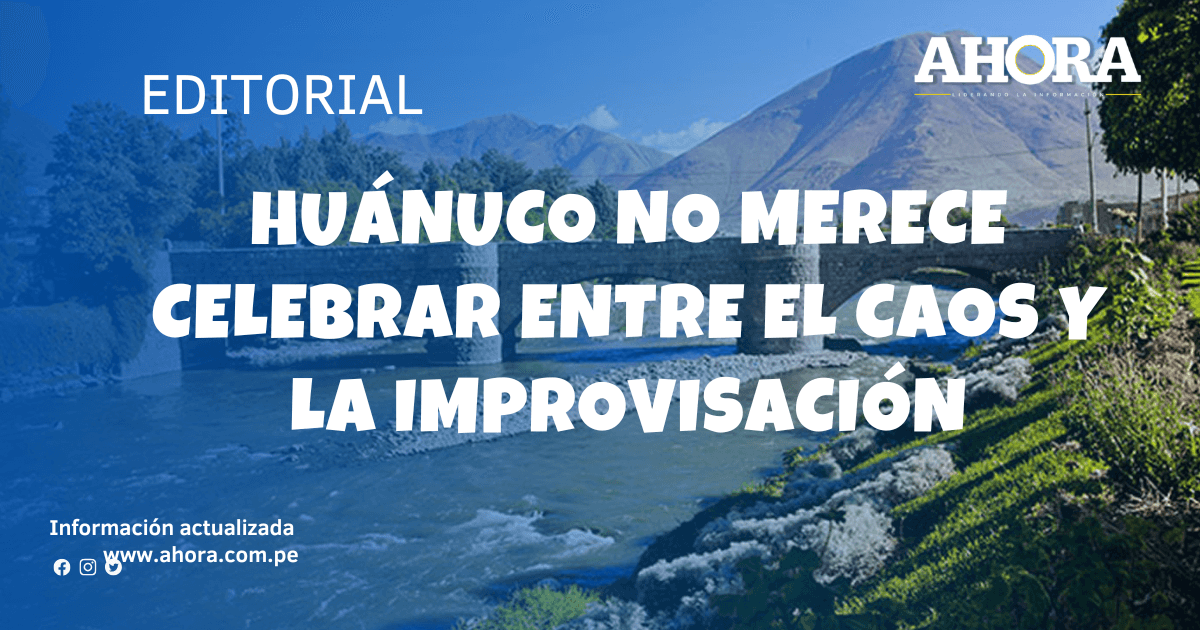Huánuco no merece celebrar entre el caos y la improvisación