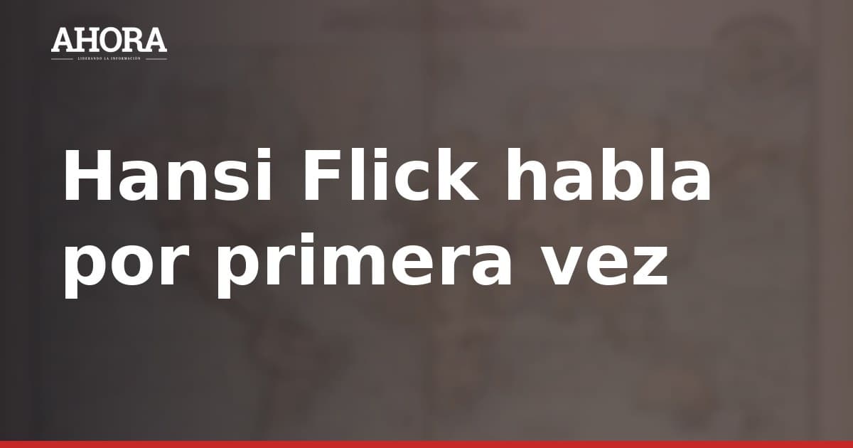 Hansi Flick habla por primera vez en la pretemporada: elogios a los jóvenes y prudencia sobre Julián Álvarez