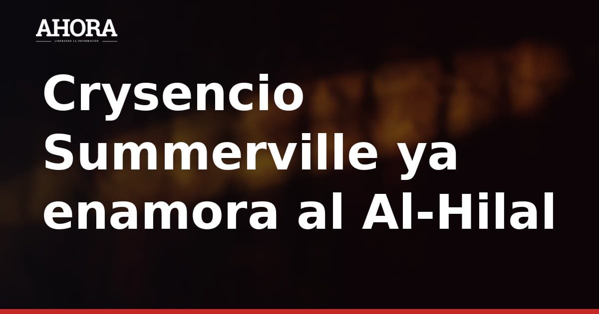 Crysencio Summerville ya enamora al Al-Hilal con un gol de bella factura en su segundo amistoso