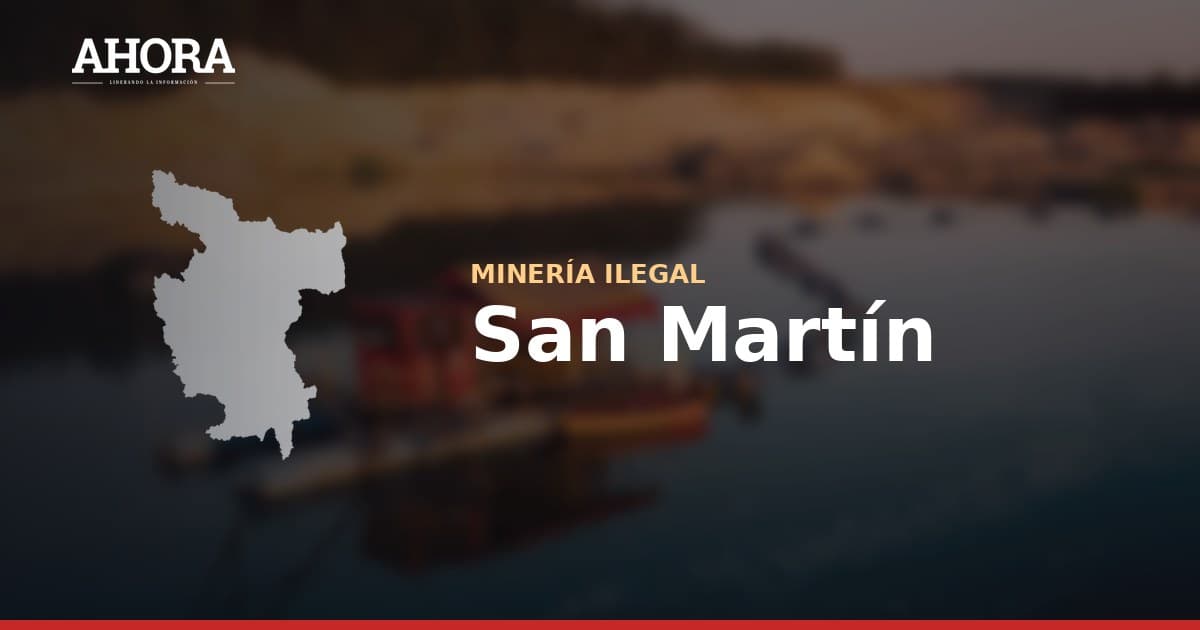 San Martín: desarticulan banda dedicada a minería ilegal en Rioja y hallan maquinaria municipal