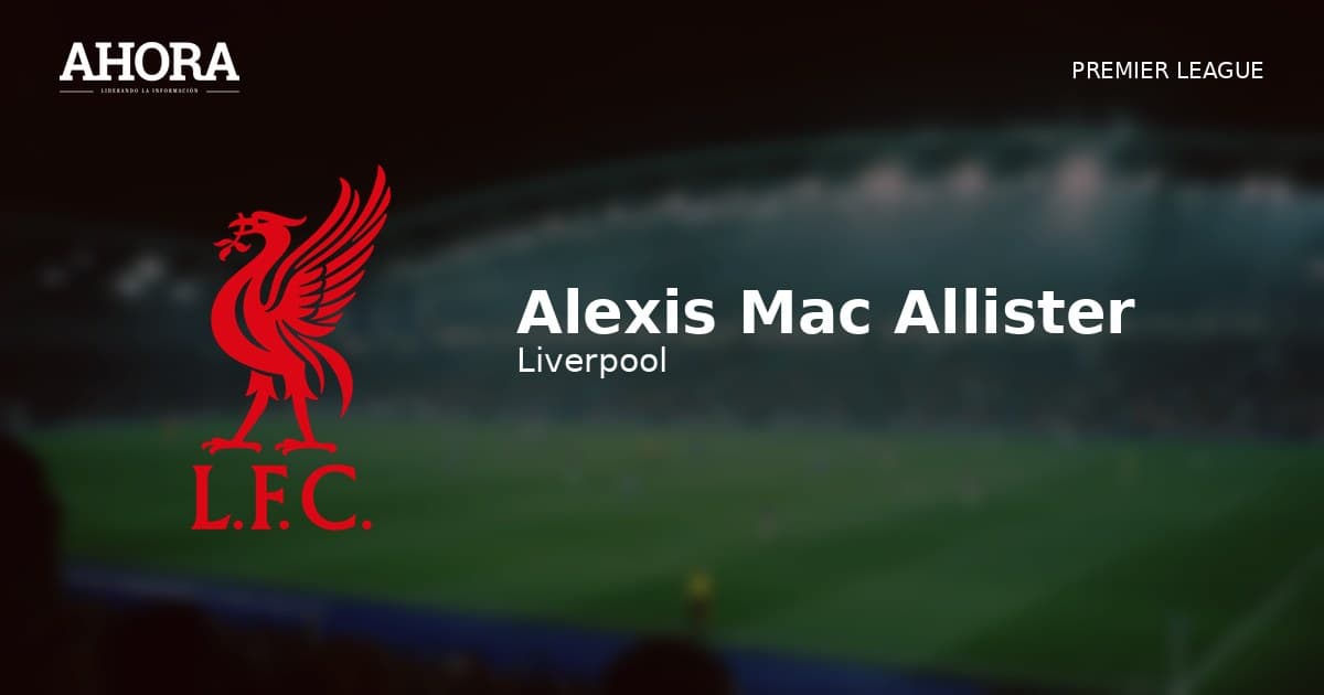Alexis Mac Allister seguirá en Liverpool, confirma su padre y representante