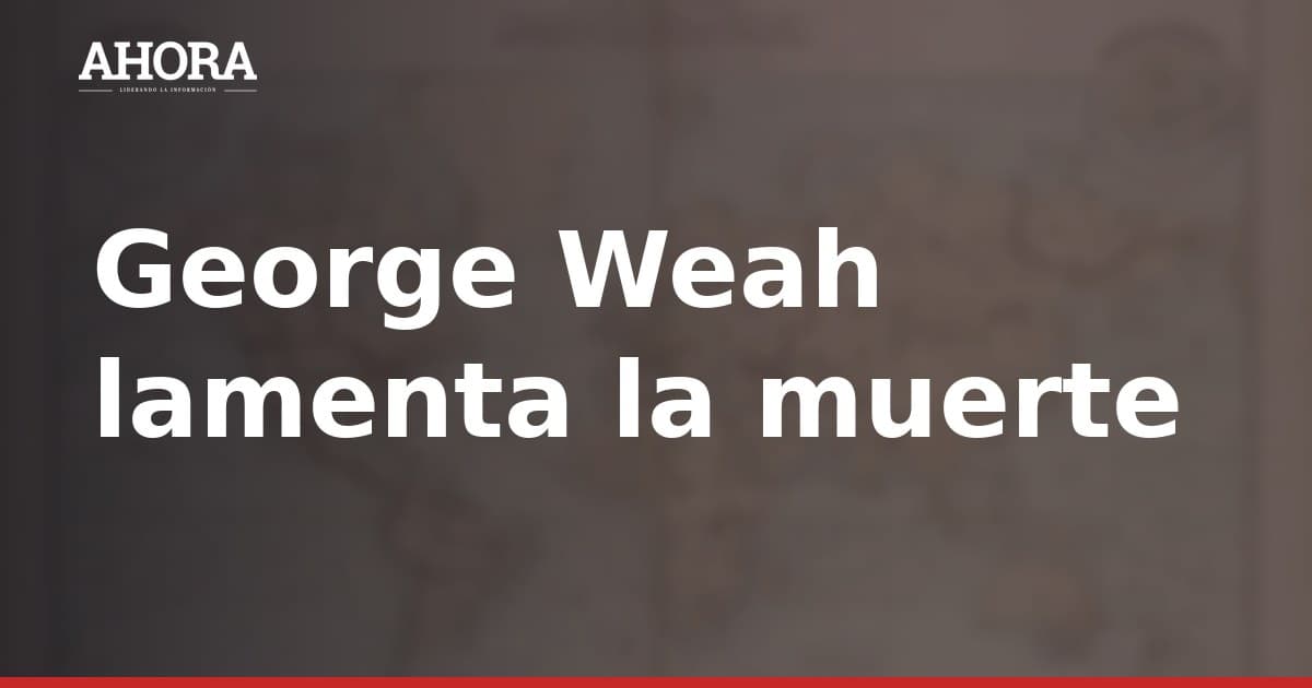 George Weah lamenta la muerte de su 'hermano mayor' Franco Baresi