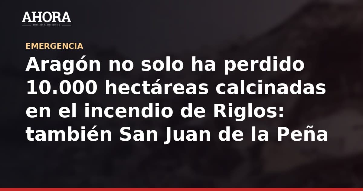 Incendio de Riglos amenaza los monasterios de San Juan de la Peña: 10.000 hectáreas calcinadas