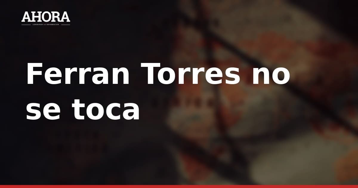 Ferran Torres no se toca: el Barça frena al PSG y prioriza su renovación