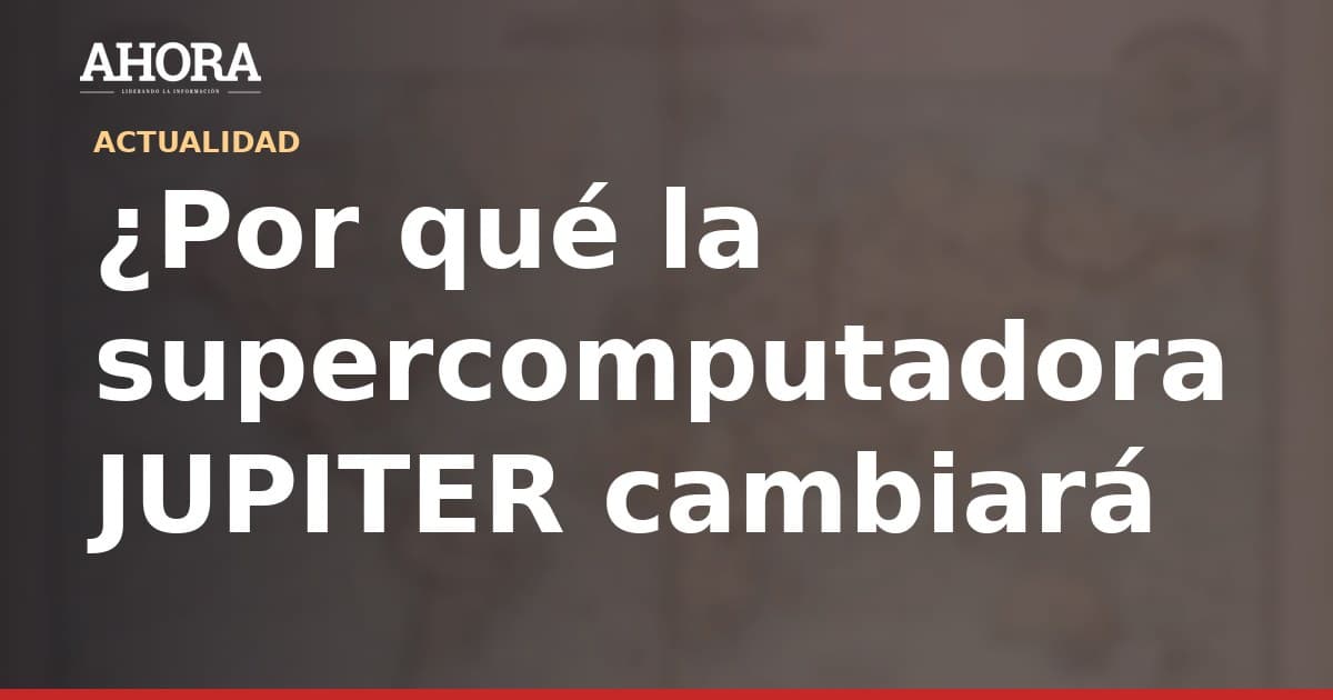 Alemania pone en marcha JUPITER, la supercomputadora más potente de Europa
