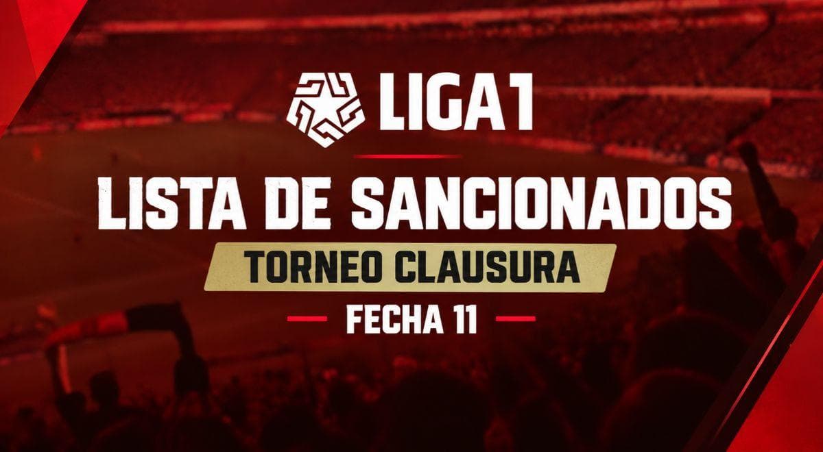 Liga 1: 12 sancionados se pierden el reinicio del Torneo Clausura 2026