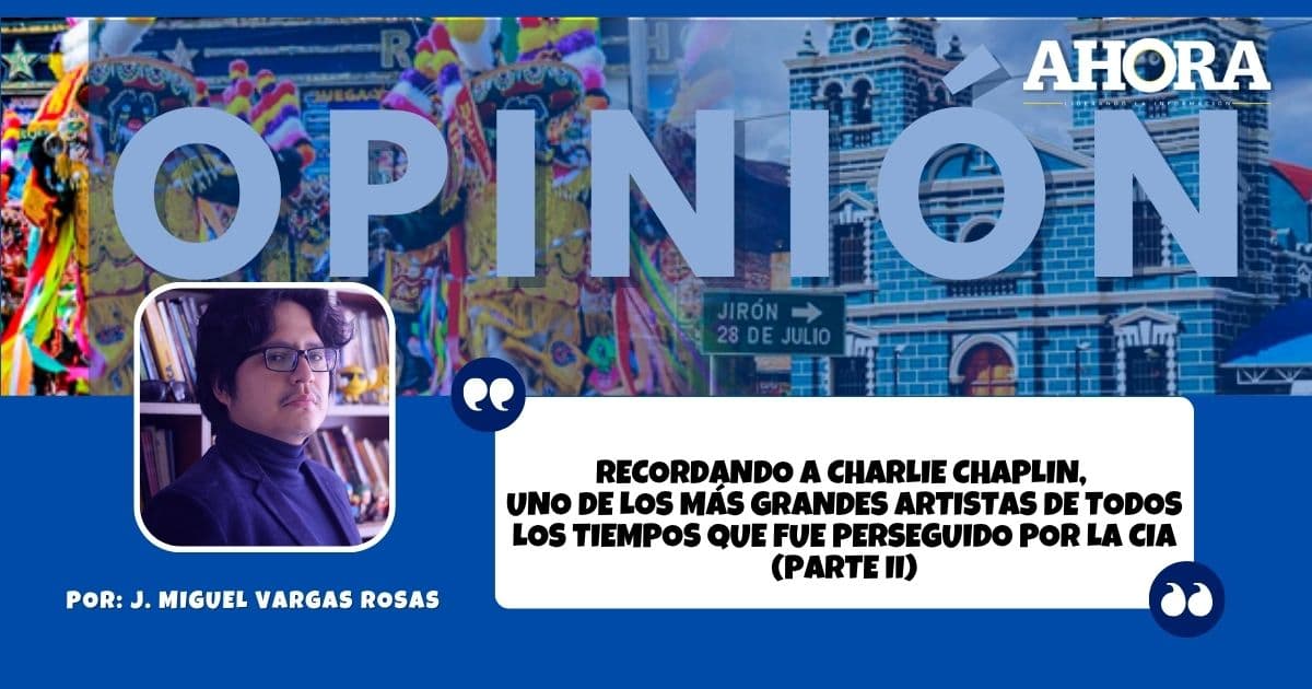 Recordando a Charlie Chaplin, uno de los más grandes artistas de todos los tiempos que fue perseguido por la CIA (Parte II)