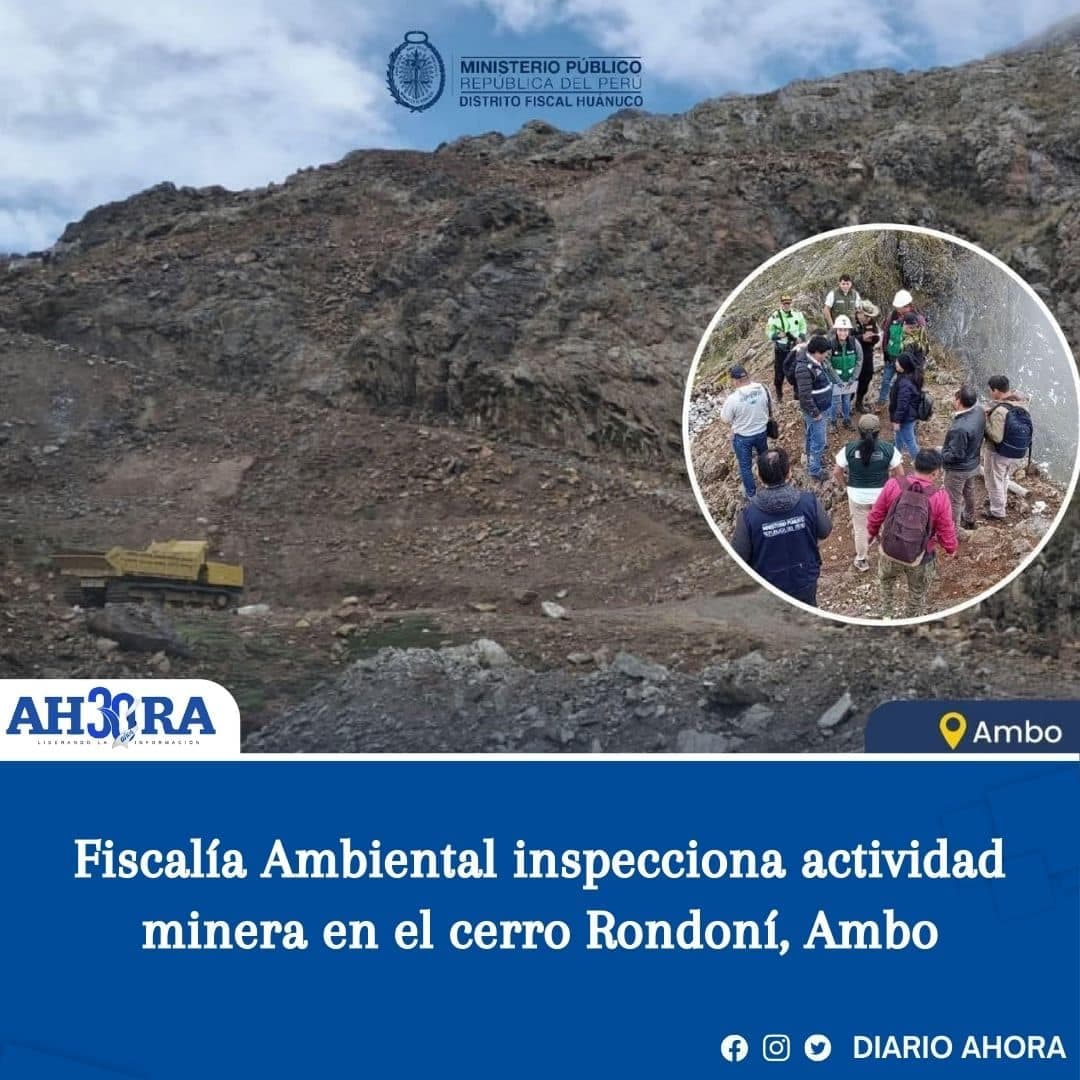 Fiscalía Ambiental inspecciona actividad minera en el cerro Rondoní, Ambo