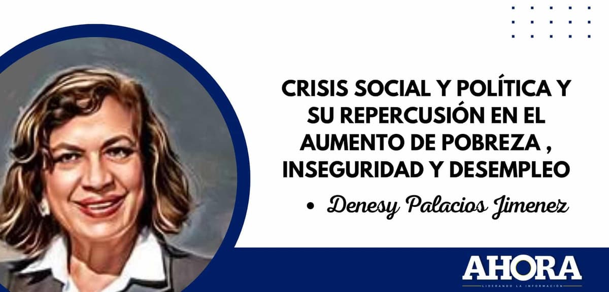 CRISIS SOCIAL Y POLÍTICA Y SU REPERCUSIÓN EN EL AUMENTO DE POBREZA , INSEGURIDAD Y DESEMPLEO