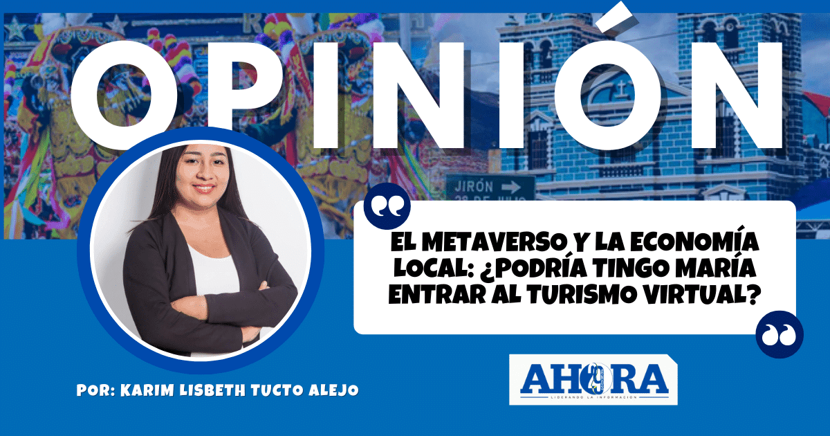 El Metaverso y la Economía Local: ¿Podría Tingo María Entrar al Turismo Virtual?