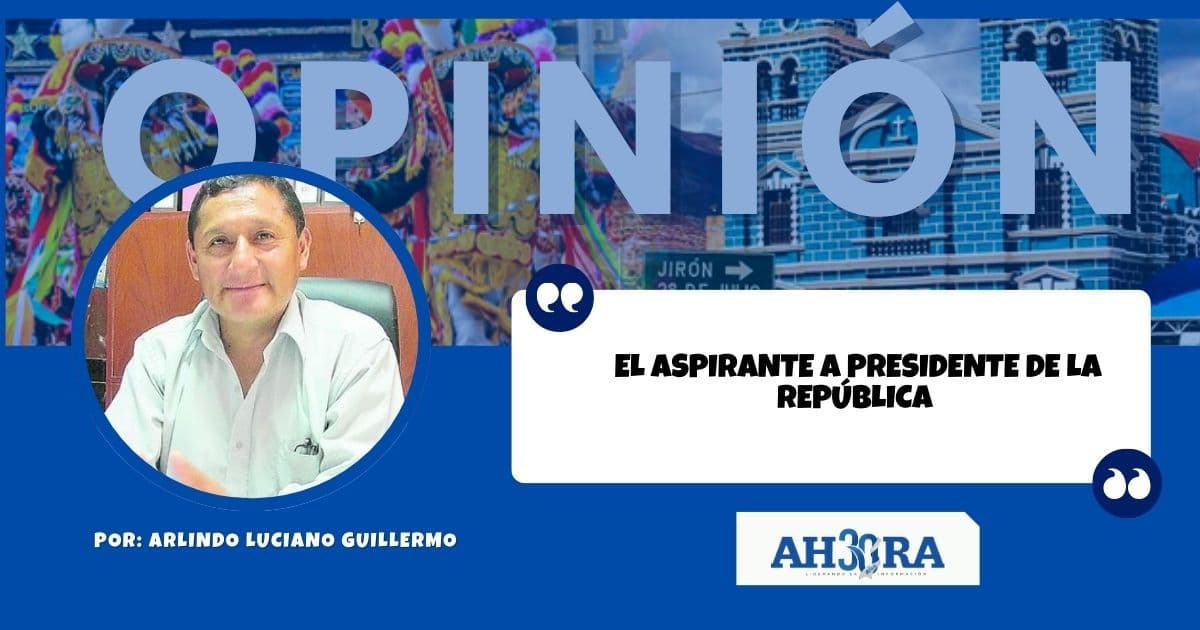 EL ASPIRANTE A PRESIDENTE DE LA REPÚBLICA