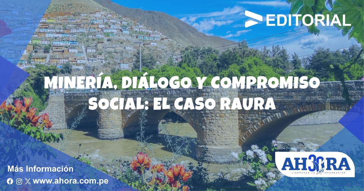 Minería, diálogo y compromiso social: el caso Raura