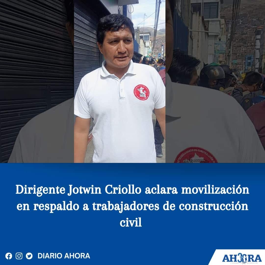 Dirigente Jotwin Criollo aclara movilización en respaldo a trabajadores de construcción civil