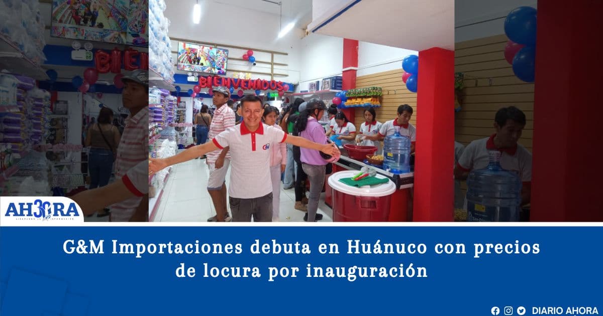 G&M Importaciones debuta en Huánuco con precios de locura por inauguración