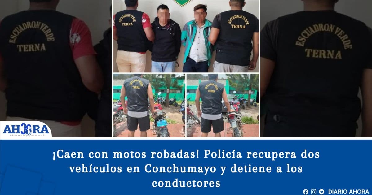 ¡Caen con motos robadas! Policía recupera dos vehículos en Conchumayo y detiene a los conductores