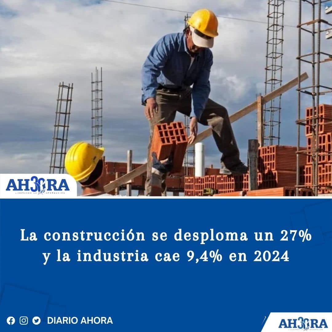 La construcción se desploma un 27% y la industria cae 9,4% en 2024