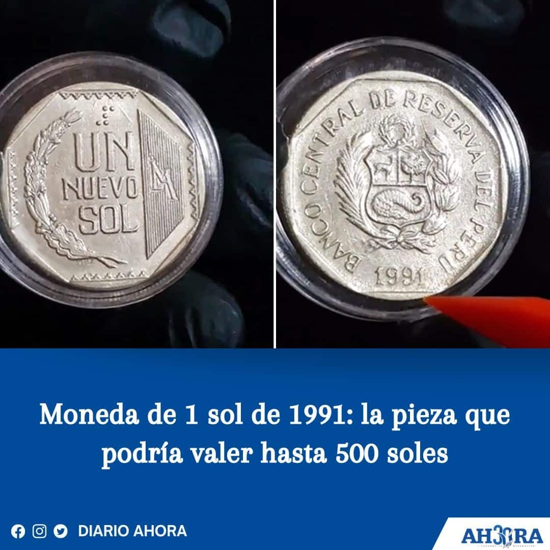 Moneda de 1 sol de 1991: la pieza que podría valer hasta 500 soles