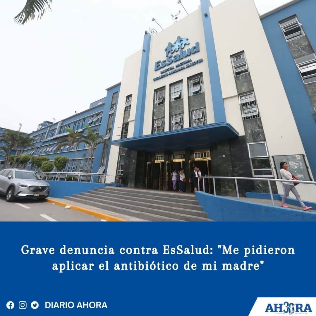 Grave denuncia contra EsSalud: "Me pidieron aplicar el antibiótico de mi madre"