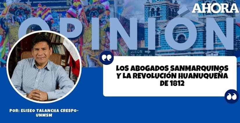 LOS ABOGADOS SANMARQUINOS Y LA REVOLUCIÓN HUANUQUEÑA DE 1812