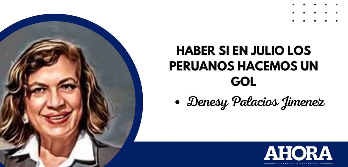HABER SI EN JULIO LOS PERUANOS HACEMOS UN GOL