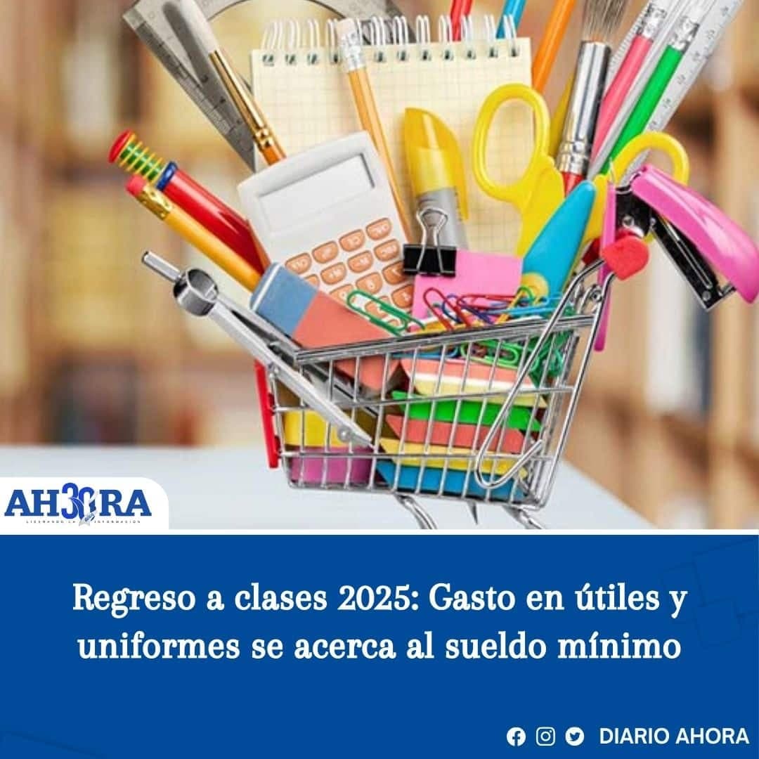 Regreso a clases 2025: Gasto en útiles y uniformes se acerca al sueldo mínimo