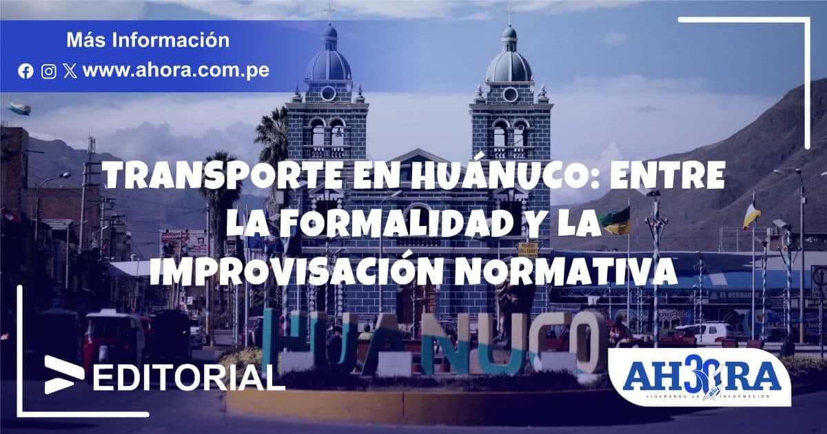 Transporte en Huánuco: entre la formalidad y la improvisación normativa