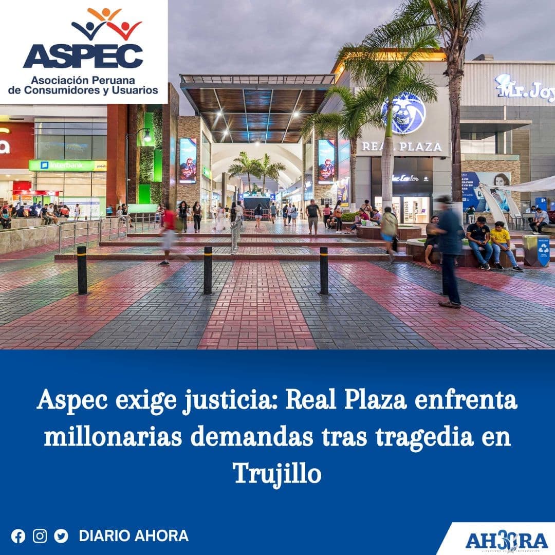 Aspec exige justicia: Real Plaza enfrenta millonarias demandas tras tragedia en Trujillo