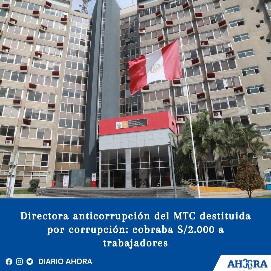 Directora anticorrupción del MTC destituida por corrupción: cobraba S/2.000 a trabajadores