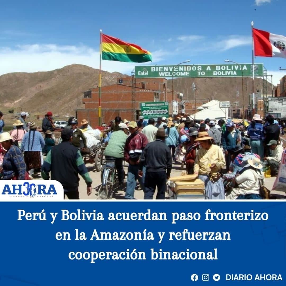 Perú y Bolivia acuerdan paso fronterizo en la Amazonía y refuerzan cooperación binacional