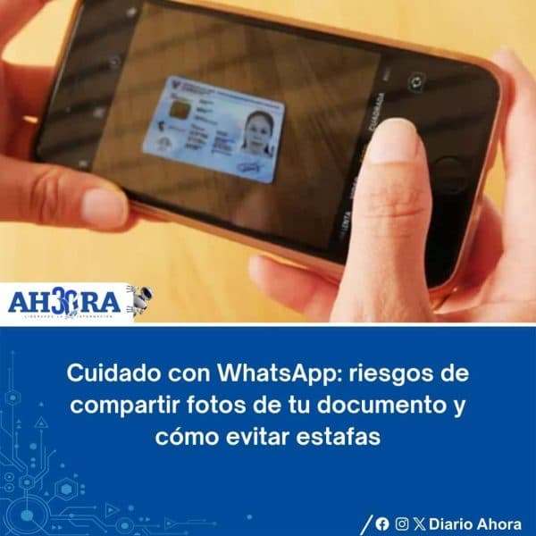 Cuidado con WhatsApp: riesgos de compartir fotos de tu documento y cómo evitar estafas