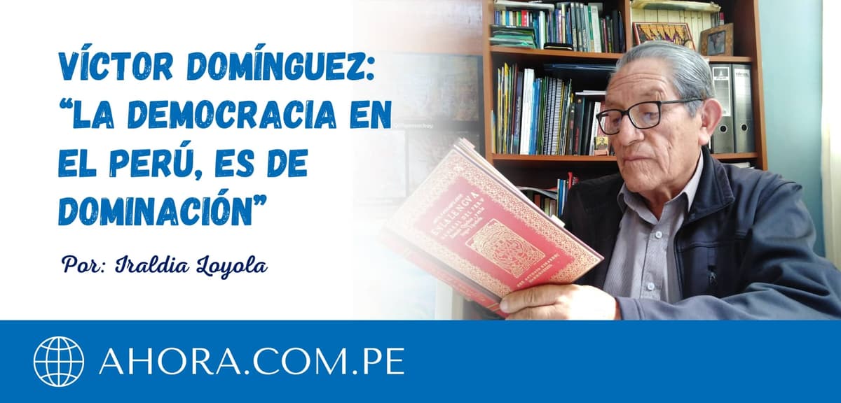 Víctor Domínguez: “La democracia en el Perú, es de dominación”