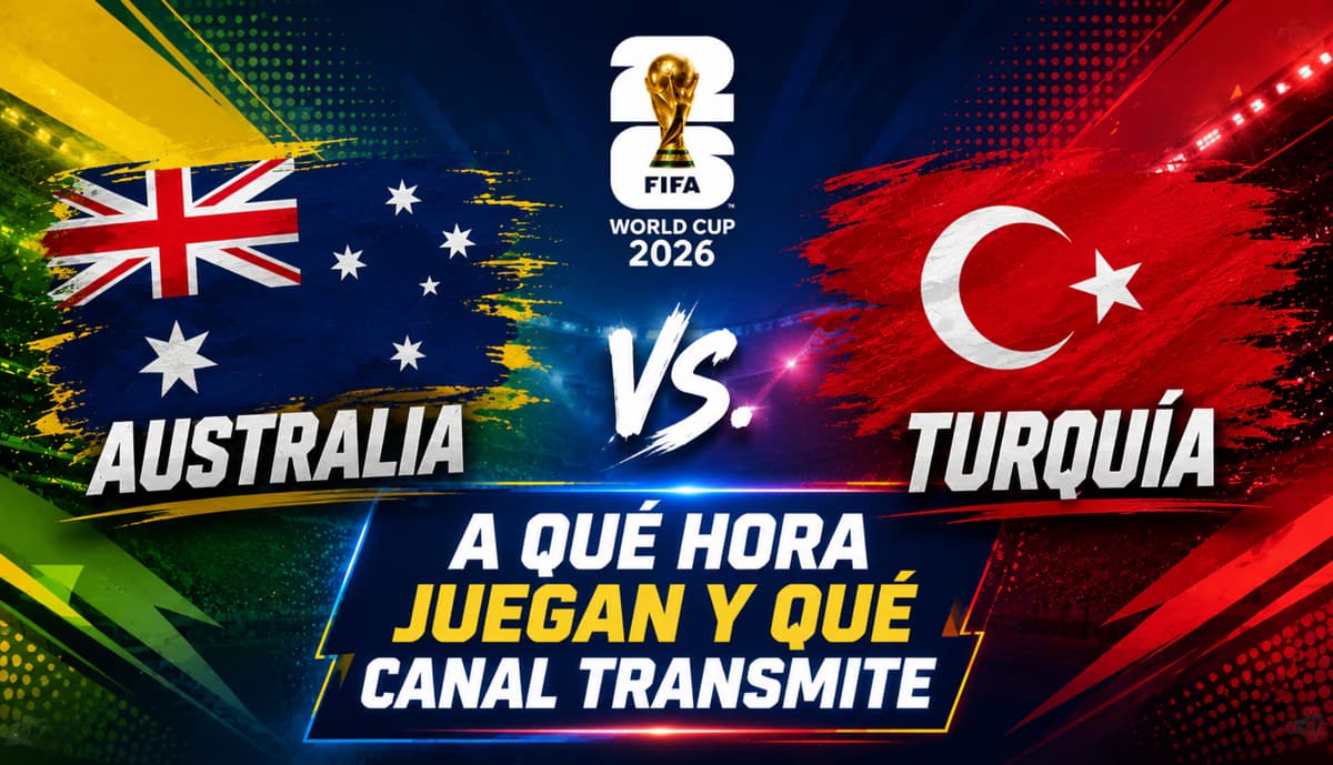 Australia vs. Turquía EN VIVO: horarios y canales para ver el partido del Mundial 2026
