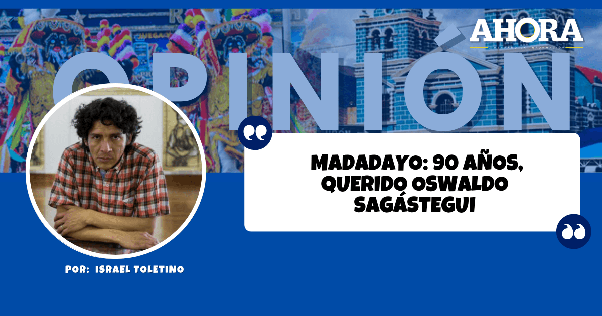 MADADAYO: 90 AÑOS, QUERIDO OSWALDO SAGÁSTEGUI