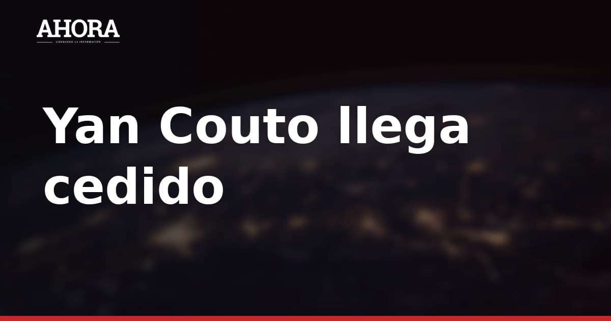 Yan Couto llega cedido al Como de Cesc Fàbregas tras brillar en el Girona